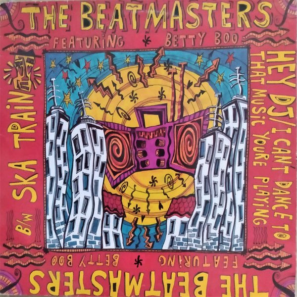 The Beatmasters Featuring Betty Boo - Hey DJ / I Can't Dance To That Music You're Playing b/w Ska Train