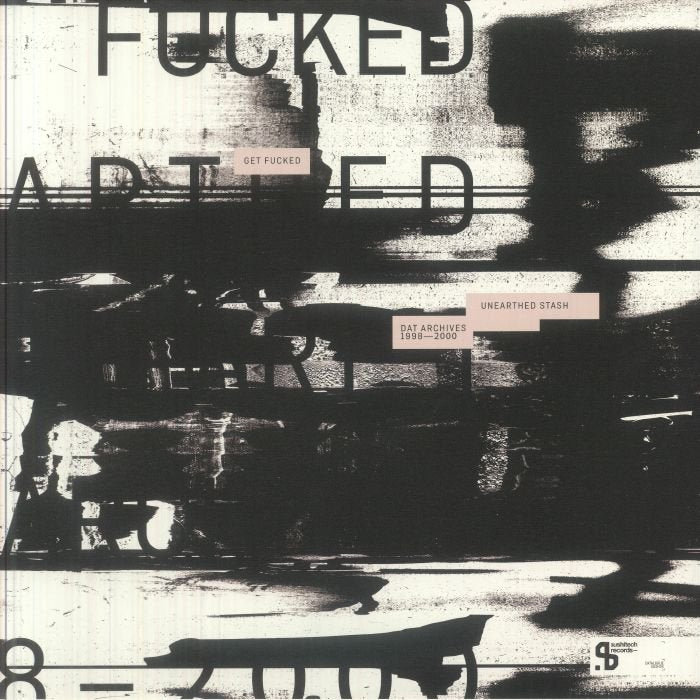 Get Fucked aka Nathan Coles / Nils Hess - Unearthed Stash: DAT Archives 1998-2000