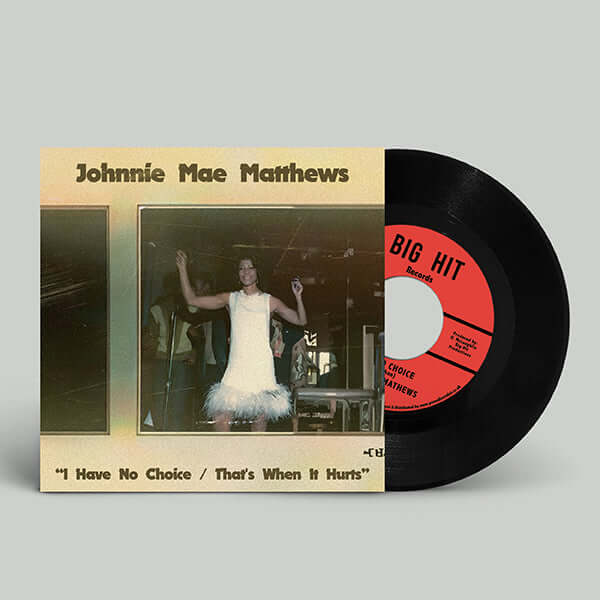 Johnnie Mae Matthews - I Have No Choice / That's When It Hurts